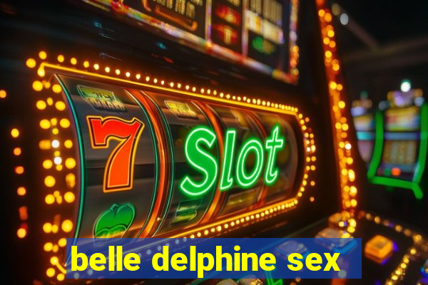 belle delphine sex